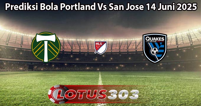 Prediksi Bola Portland Vs San Jose 14 Juni 2025